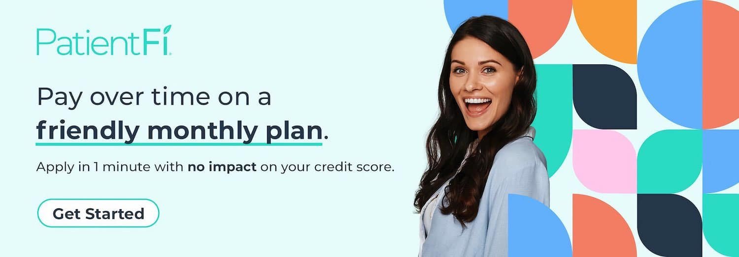 Pay over time on a friendly monthly plan with Patient Fi