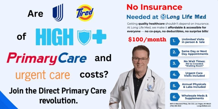 Are you Tired of High Primary Care and Urgent Care costs? Join the Direct Primary Care revolution. No insurance needed at Long Life Med.