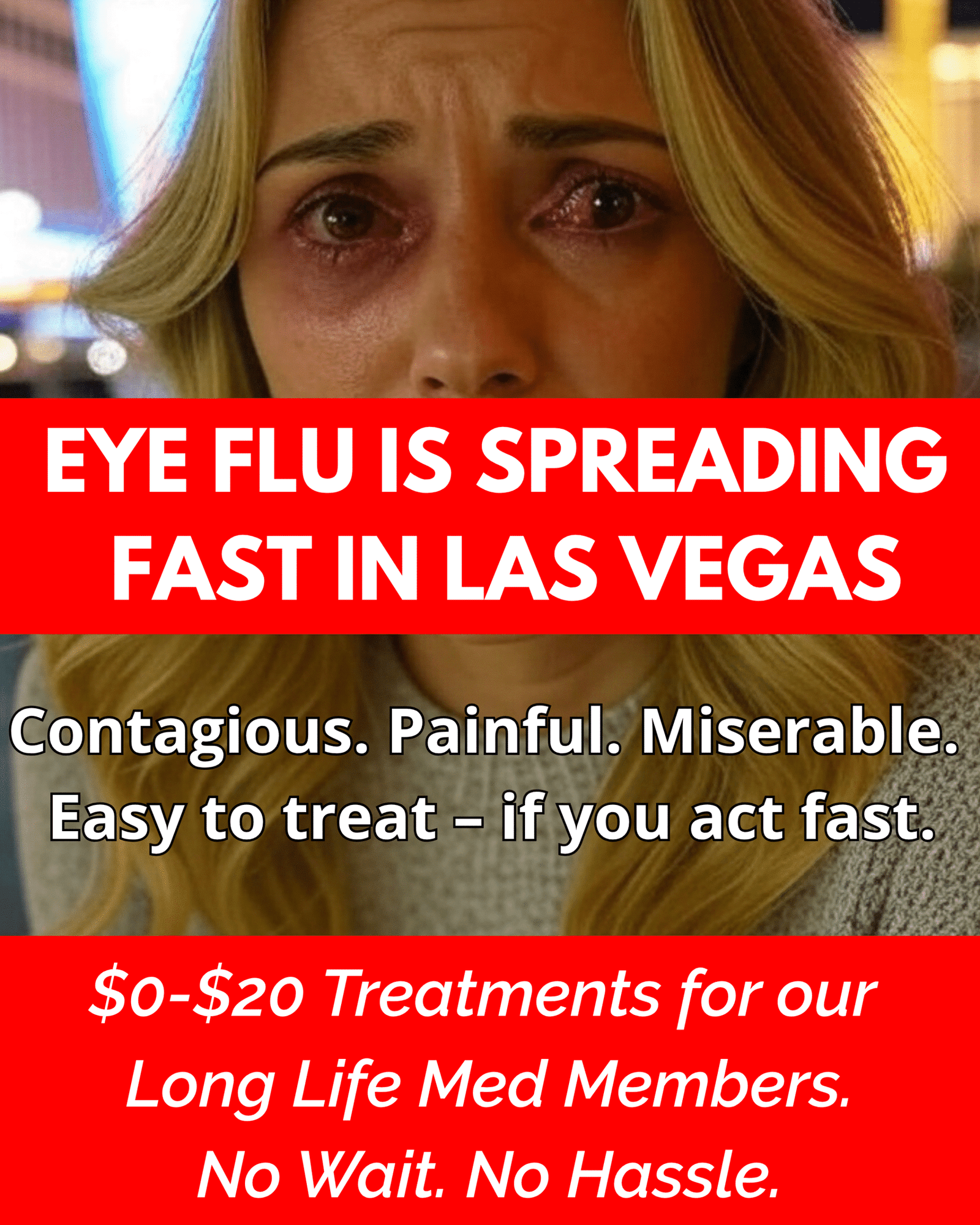 A digitally edited promotional poster from Long Life Med showing a woman with severely irritated, red eyes. Bold red banners contain the headlines: "Eye Flu Is Spreading Fast in Las Vegas" and "$0–$20 Treatments for our Long Life Med Members. No Wait. No Hassle." The text emphasizes the urgency of fast treatment for contagious conjunctivitis symptoms. Background setting is a cityscape, the casino hotels at the Las Vegas Strip.