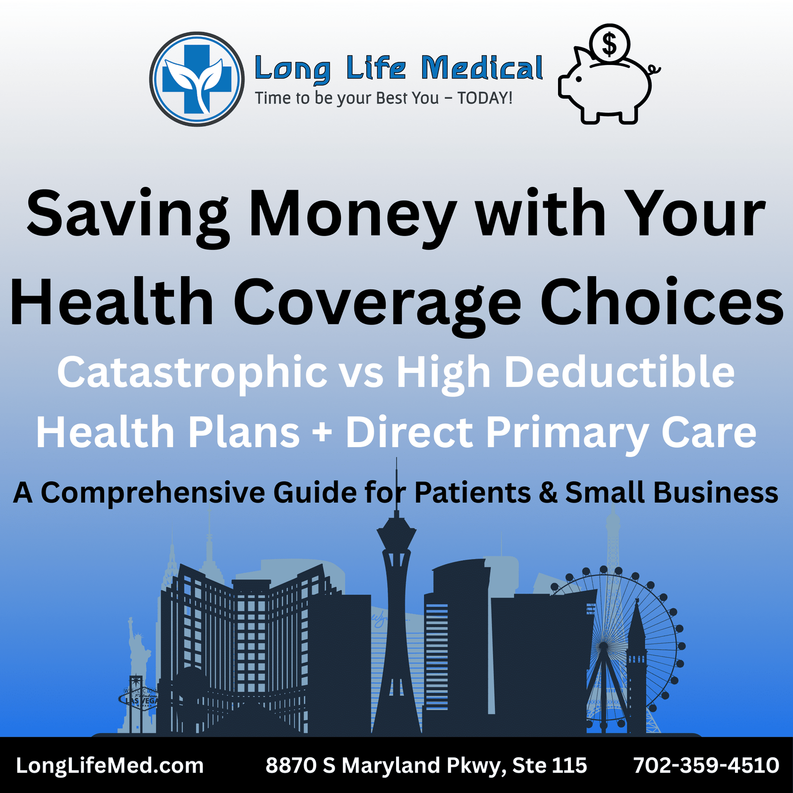 Long Life Medical promotional graphic featuring the Las Vegas skyline, piggy bank, and healthcare icons with the headline ‘Saving Money with Your Health Coverage Choices.’ Subheading highlights catastrophic vs high deductible health plans with Direct Primary Care in Las Vegas. Contact information for Long Life Med included at the bottom.