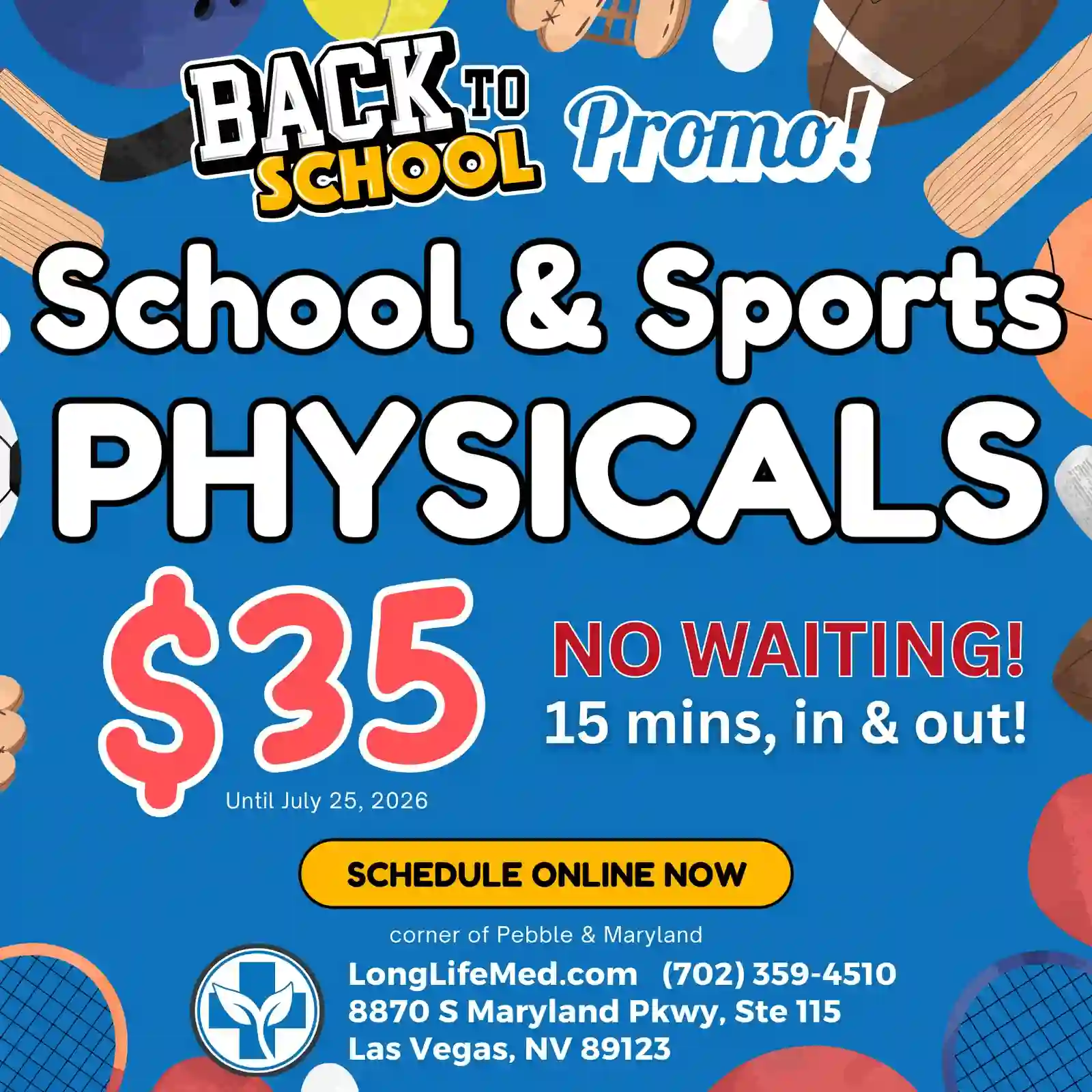 Back to school and sports physicals promo for $35, no waiting, 15 minutes in and out. Experience quality care in Las Vegas with our functional medicine approach. Offer ends July 25, 2026. Schedule online at LongLifeMed.com, Las Vegas, NV.