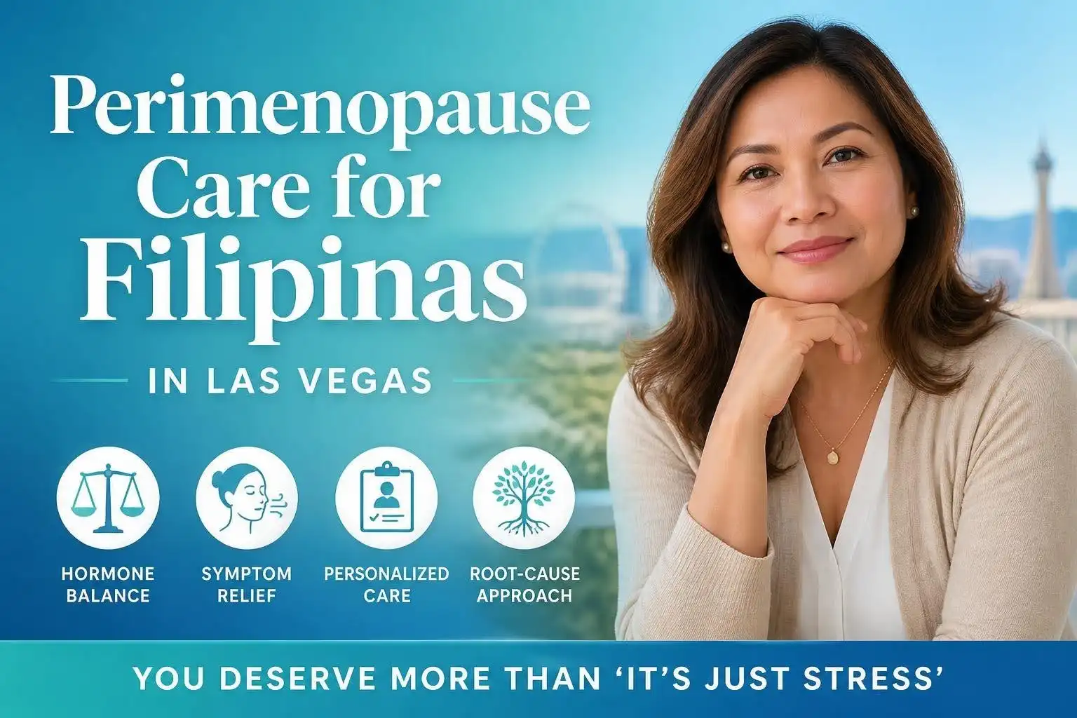 A woman sits at a table with the text, “Perimenopause Care for Filipinas in Las Vegas,” accompanied by icons for hormone balance, symptom relief, personalized care, and a root-cause approach. This scene highlights dedicated perimenopause care tailored to the unique needs of Filipinas living in Las Vegas.